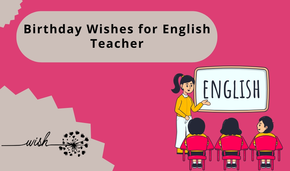 Birthday Wishes for English Teacher