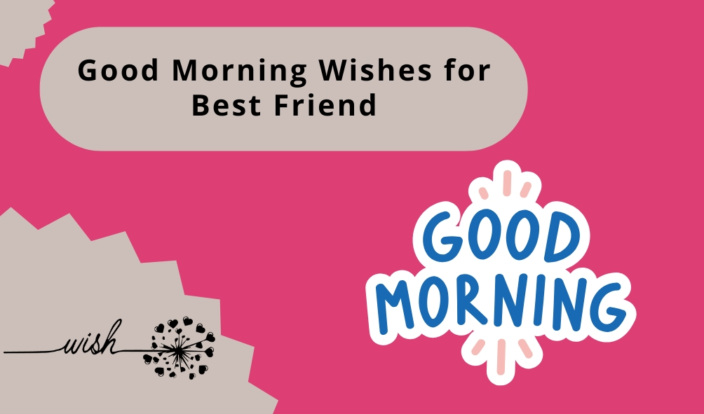 Good Morning Wishes for Best Friend