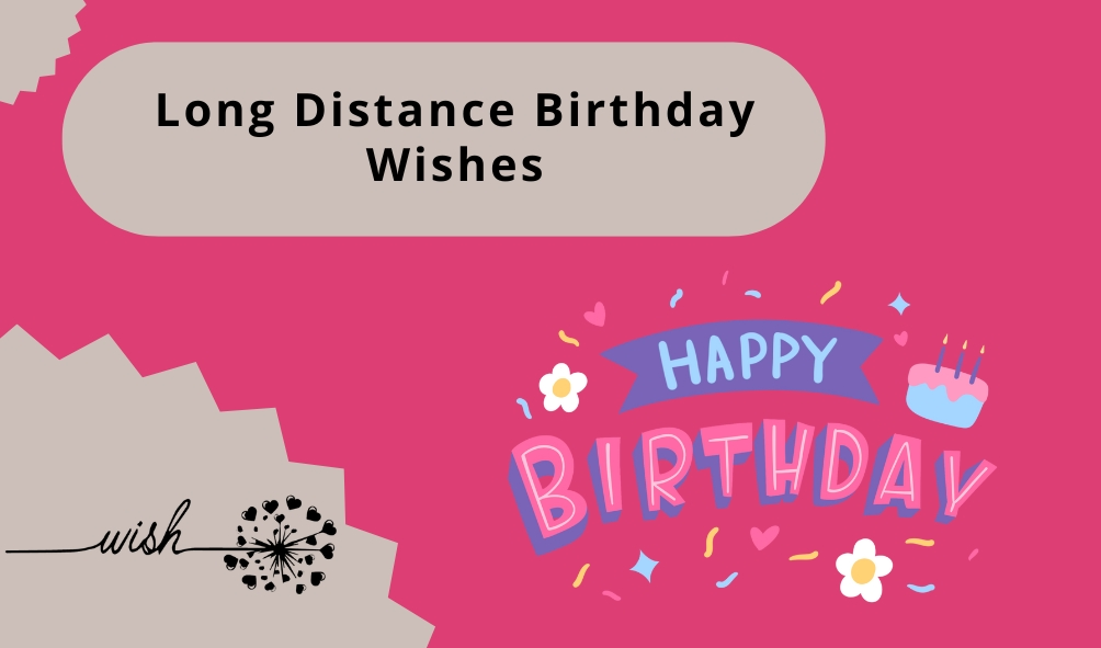 Long Distance Birthday Wishes