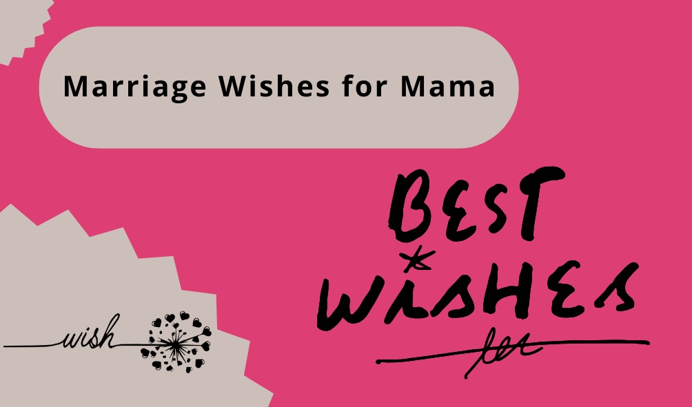 Marriage Wishes for Mama