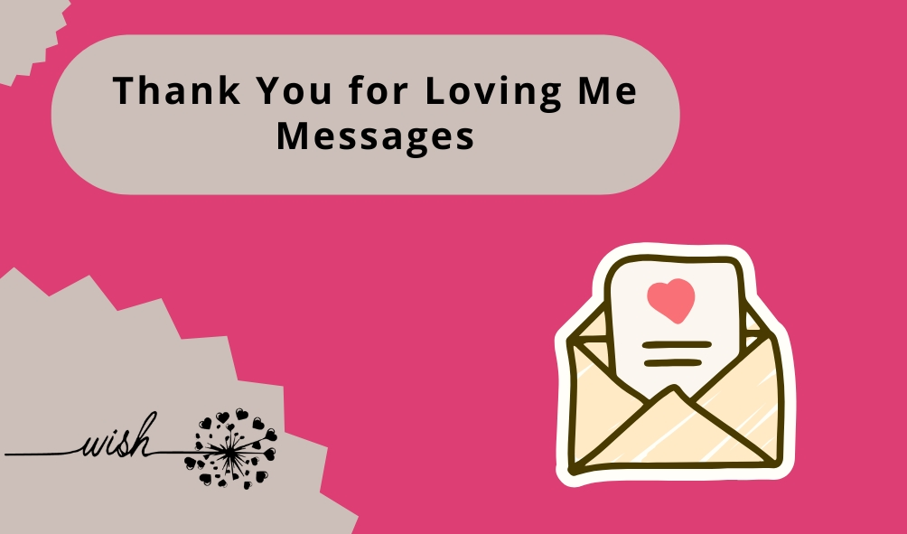 Thank You for Loving Me Messages