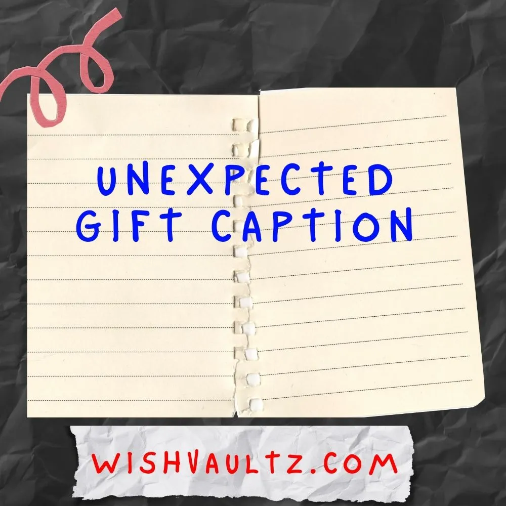 Unexpected Gift Caption