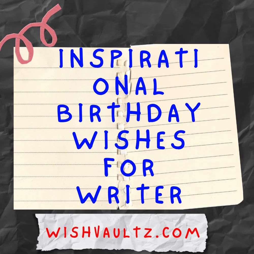 Inspirational Birthday Wishes for Writer