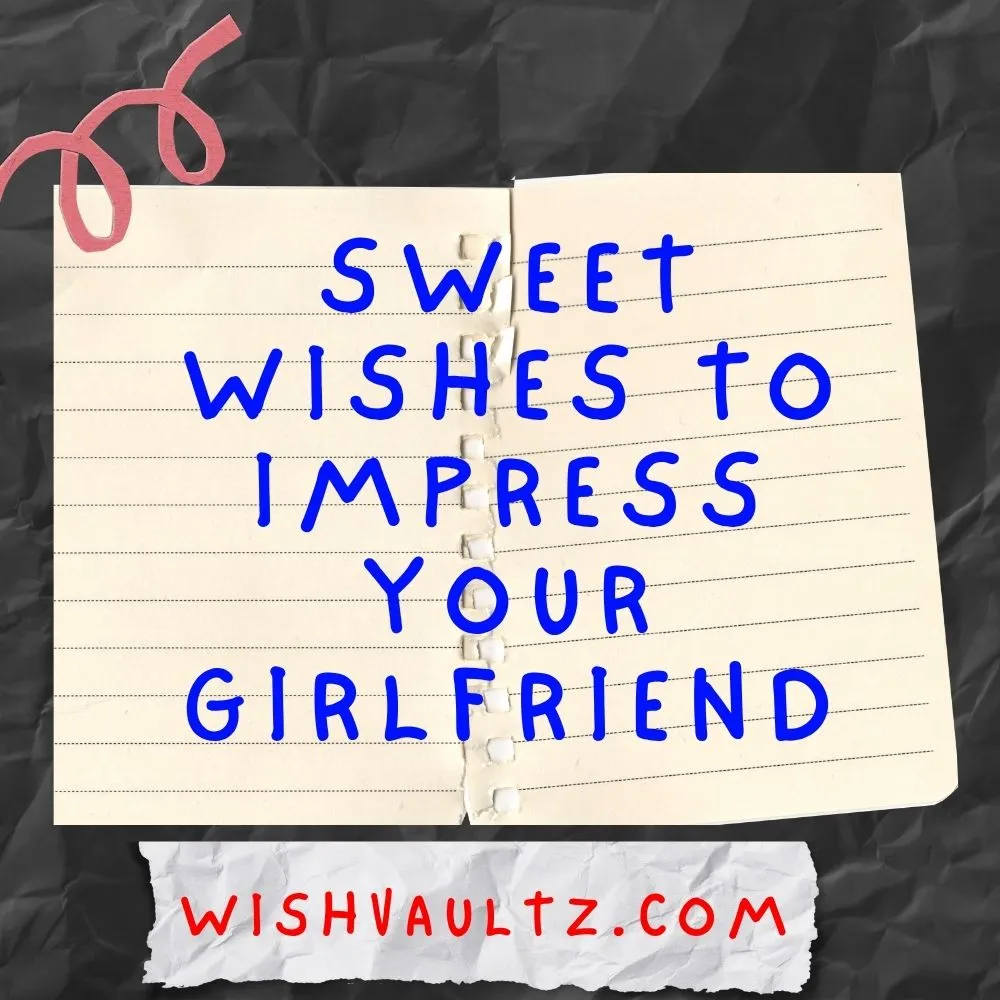 Sweet Wishes to Impress your Girlfriend