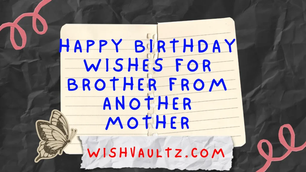 Happy Birthday Wishes For Brother From Another Mother