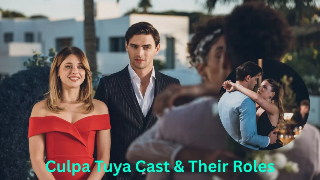 Culpa Tuya Cast & Their Roles