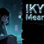 IKYFL Meaning